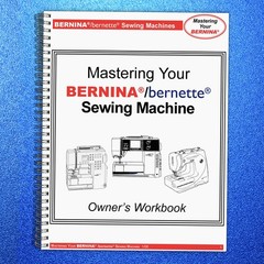 BERNINA 55 65 80/90e 1008 220 230PE 240 430 440QE 630 640 200 730 upgrd Workbook