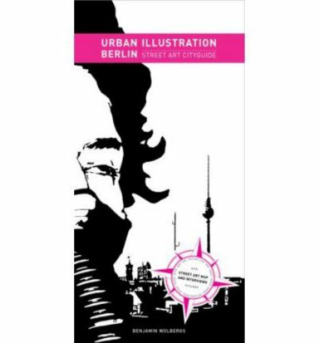 URBAN ILLUSTRATION BERLIN: Street Art Cityguide- Wolbergs ’07 2nd Print*Graffiti
