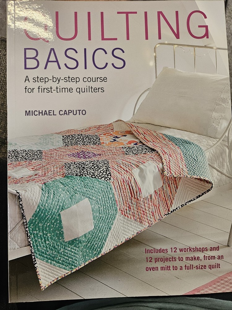 Quilting Basics: A step-by-step course for first-time quilt… by Michael Caputo