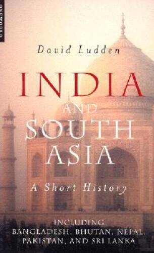 India and South Asia: A Short History – Paperback By Ludden, David – GOOD