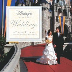 Disney’s Fairy Tale Weddings (Disney Editions Deluxe), Kelly, Kirstie S.,Tutera,
