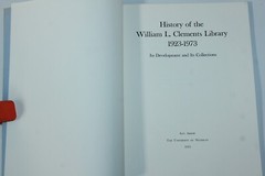 History of the William L. Clements Library 1923-1973 The University of Michigan