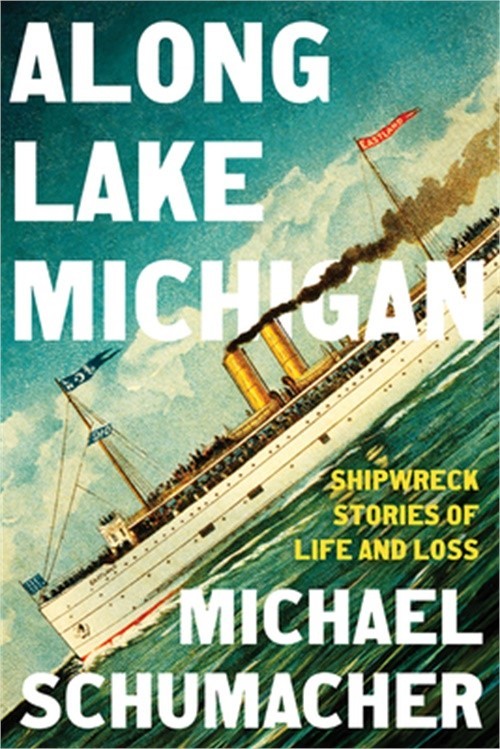 Along Lake Michigan: Shipwreck Stories of Life and Loss (Hardback or Cased Book)