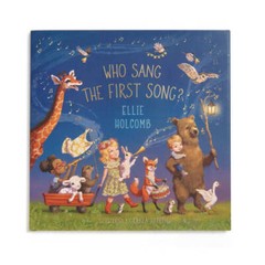 Who Sang the First Song? – Board book By Holcomb, Ellie – VERY GOOD