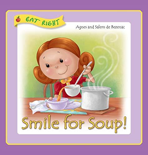 Smile for Soup: Veggies hidden away (Eat Right) by De-Bezenac, De-Bezenac New-,