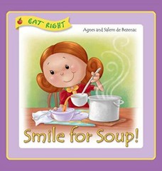 Smile for Soup: Veggies hidden away (Eat Right) by De-Bezenac, De-Bezenac New-,