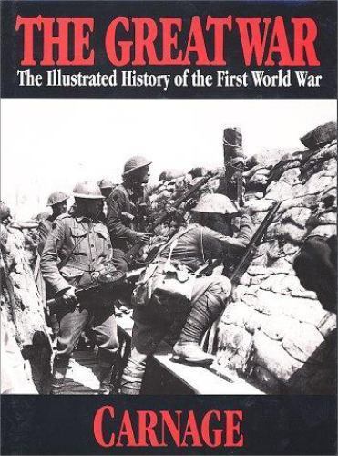 The Great War: Carnage : The Illustrated History of the First World War :…