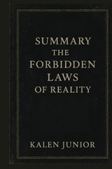 SUMMARY, the FORBIDDEN LAWS of REALITY