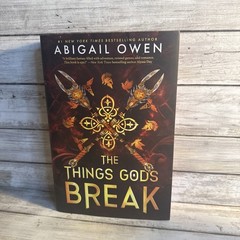 New! The Things Gods Break By Abigail Owen 2025, Hardcover First Edition