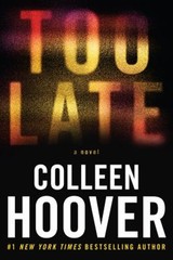 Too Late : Definitive Edition Hardcover Colleen Hoover