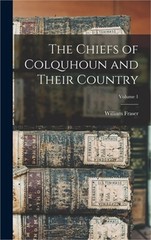 The Chiefs of Colquhoun and Their Country; Volume 1 (Hardback or Cased Book)