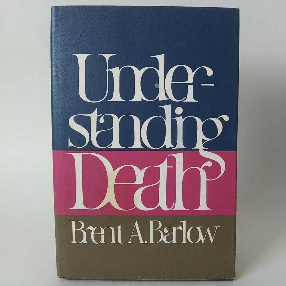 1979 „Understanding Death” By Brent. A. Barlow Hardcover, Dust Jacket, Good Cond