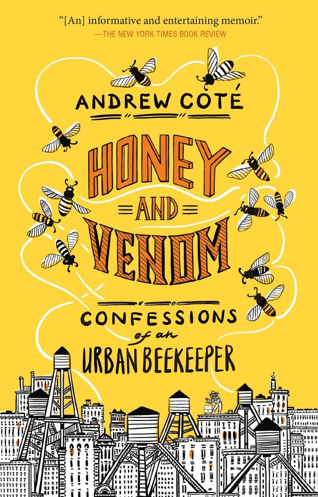 Honey and Venom: Confessions of an Urban Beekeeper