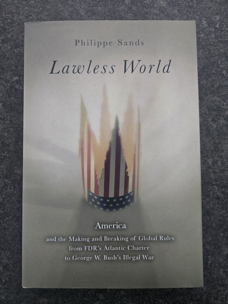 Lawless World: America and the Making and Breaking of Global Rules–From…