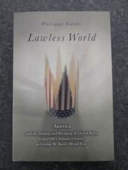 Lawless World: America and the Making and Breaking of Global Rules–From…