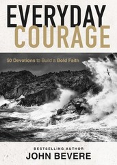 Everyday Courage: 50 Devotions to Build a Bold Faith – hardcover Bevere, Joh…