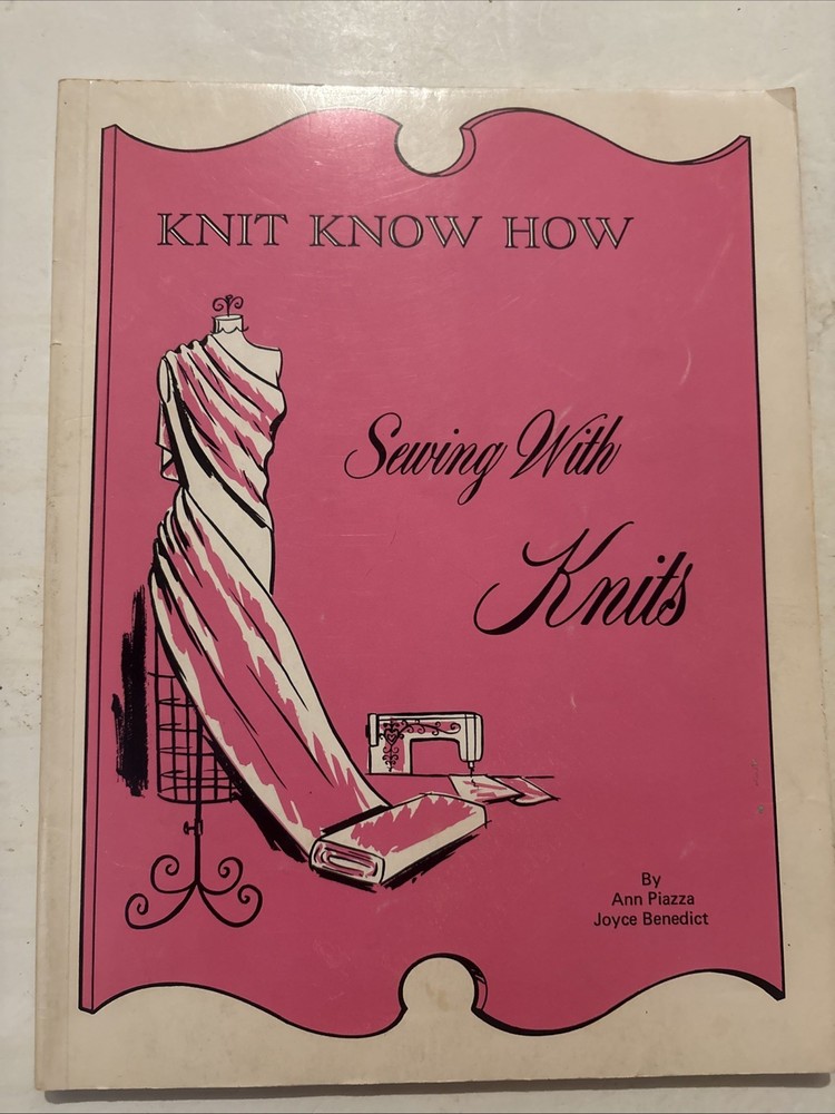 Sewing With Knits; Knit Know How by Ann Piazza & Joyce Benedict 112 pages 1971