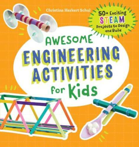 Awesome Engineering Activities for Kids: 50+ Exciting STEAM Projects to D – GOOD