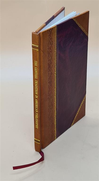 The Genteel Tradition In American Philosophy 1911 [Leather Bound]