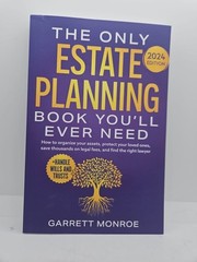 The Only Estate Planning Book You’ll Ever Need: How to Org… by Monroe, Garrett