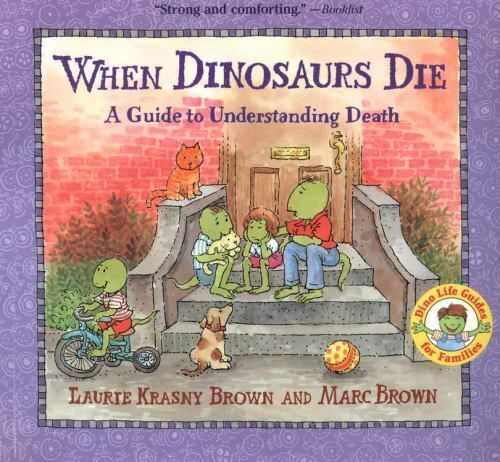 When Dinosaurs Die: A Guide to Understanding Death by Brown, Laurie Krasny
