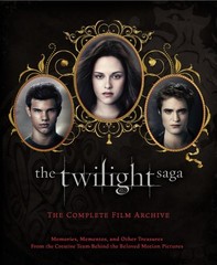 The Twilight Saga: The Complete Film Archive: Memories, Mementos, and Other …