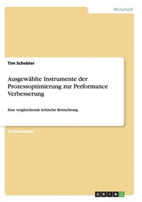 Ausgew�hlte Instrumente der Prozessoptimierung zur Performance Verbesserung: Ein