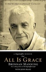 All Is Grace: A Ragamuffin Memoir – Hardcover By Manning, Brennan – GOOD