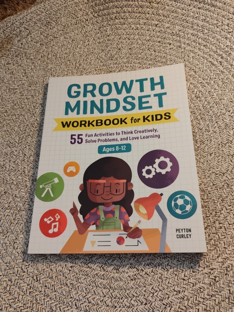 Growth Mindset Workbook for Kids : 55 Fun Activities to Think Creatively, Solve