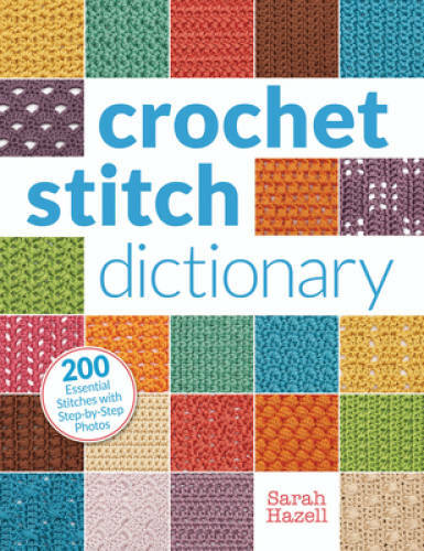Crochet Stitch Dictionary: 200 Essential Stitches with Step-by-Step – GOOD