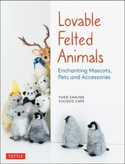 Lovable Felted Animals: Enchanting Mascots, Pets and Accessories, Sakuda, Yuko,y