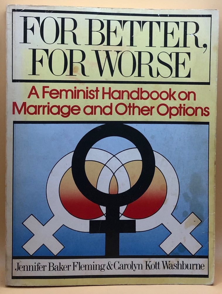 For Better, For Worse:feminist handbook on marriage&other options-FAST FREE SHIP