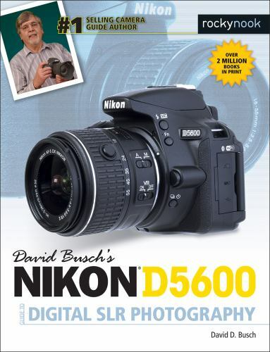 David Busch’s Nikon D5600 Guide to Digital SLR Photography by Busch, David D.