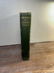 The Poems of Eugene Field (1911, HC) – Complete Edition -Charles Scribner’s Sons