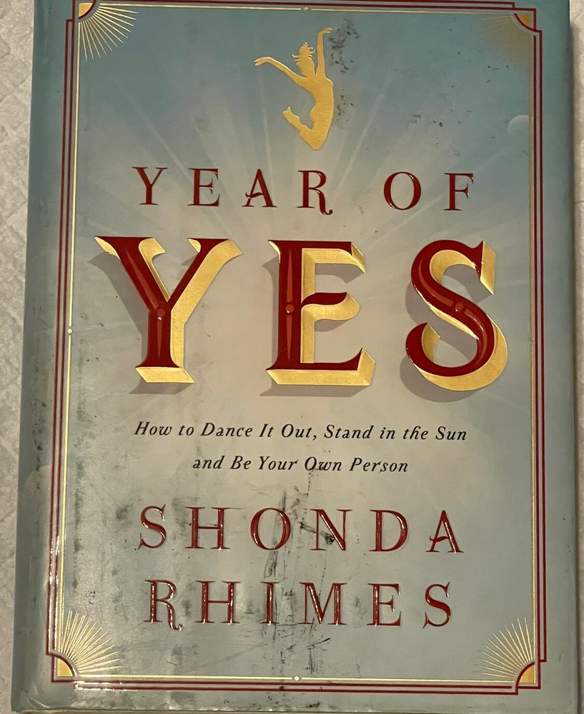 Year of Yes: How to Dance It Out, Stand In the Sun and Be Your Own Person