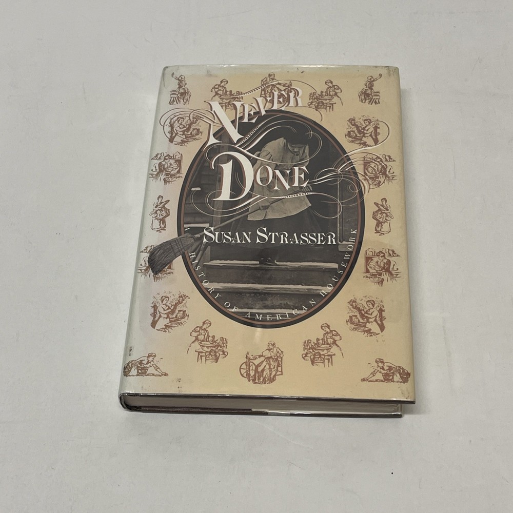 Never Done: A History of American Housework by Susan Strasser