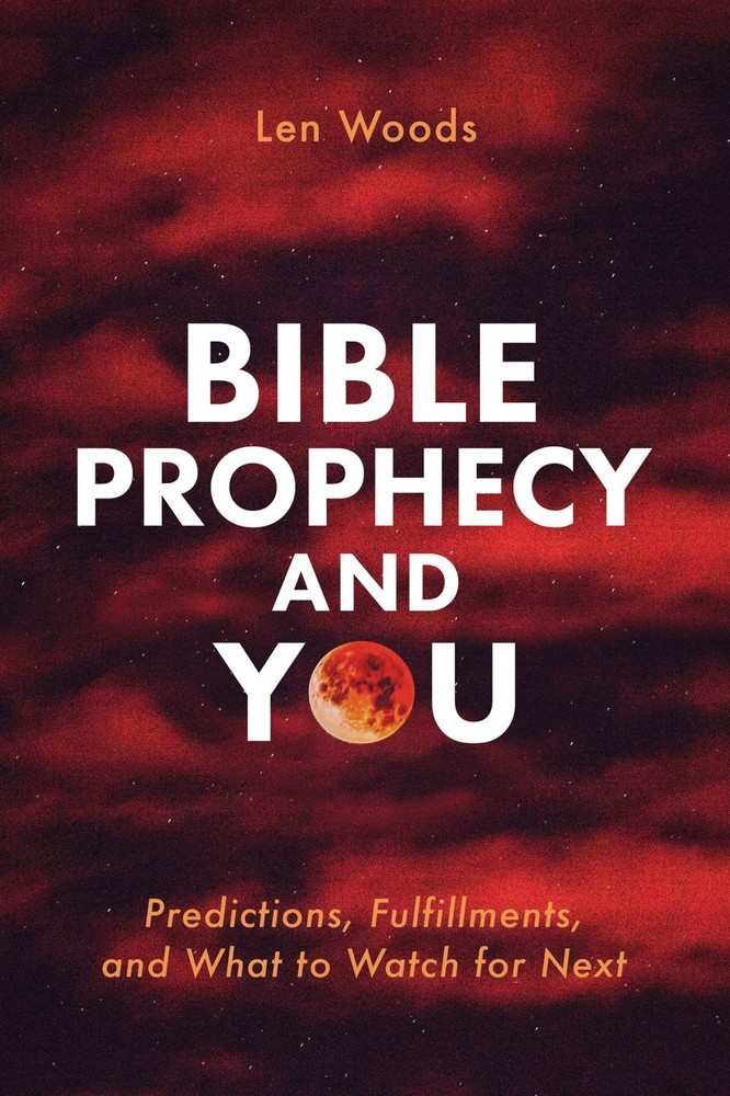 Bible Prophecy and You: Predictions, Fulfillments, and What to Watch for .. NEW