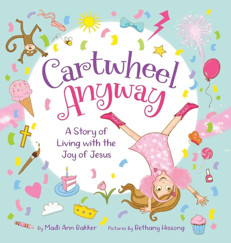 Cartwheel Anyway: A Story of Living with the Joy of Jesus Hardcover