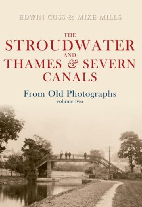 The Stroudwater and Thames and Severn Canals from Old Photographs