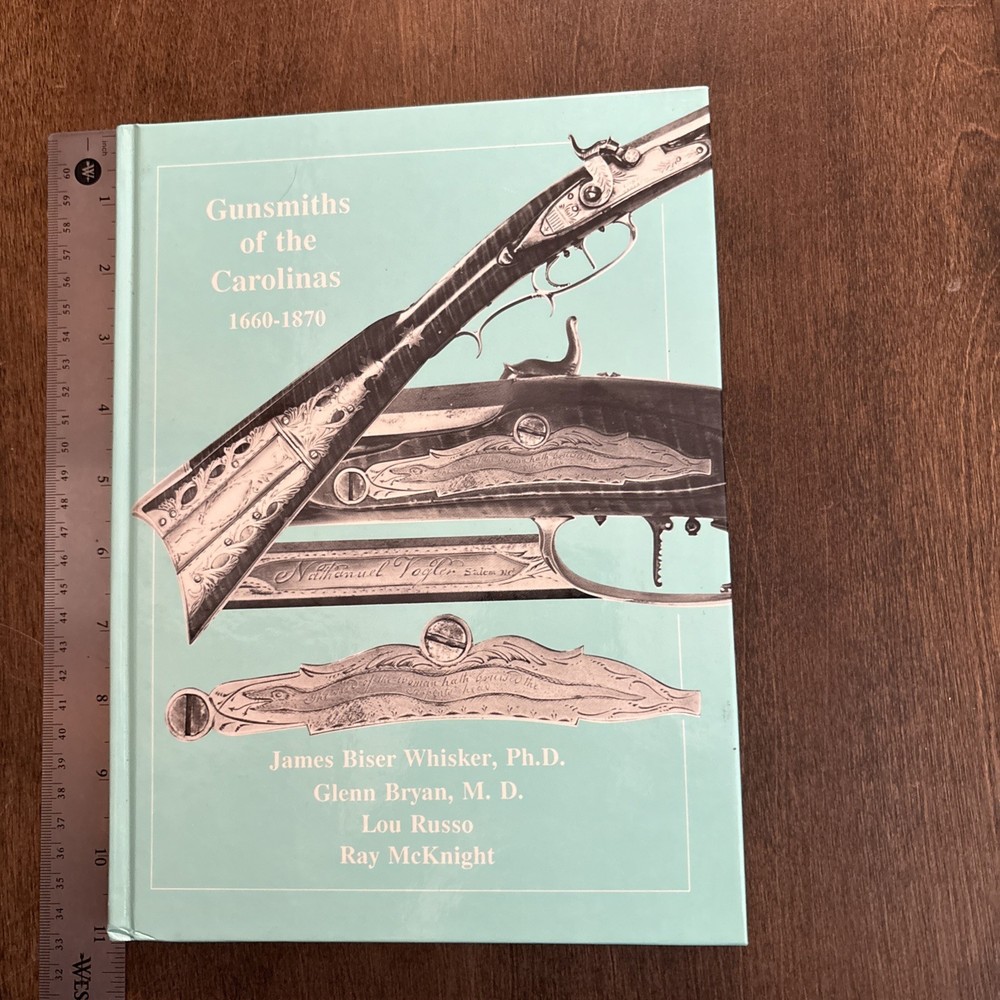Gunsmiths Of The Carolinas, 1660-1870, Whisker, Bryan, Russo, McKnight. 1st Ed.