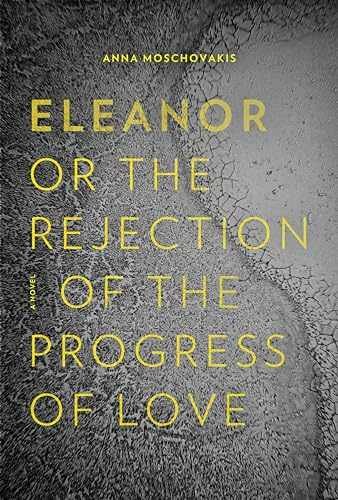 Eleanor, or, The Rejection of the – Paperback, by Moschovakis Anna – Very Good