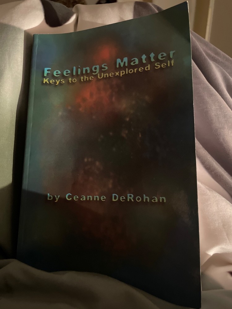 FEELINGS MATTER: KEYS TO THE UNEXPLORED SELF by CEANNE DEROHAN 2007 1ST PB VG-