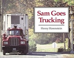 Sam Goes Trucking Paperback Henry Horenstein