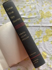 Great True Spy Stories edited by Allen Dulles (1968 HCDJ 392 pages CIA Director)