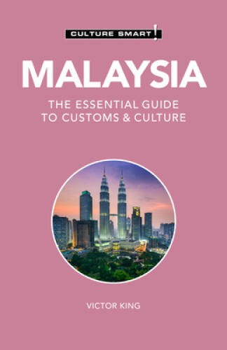 Malaysia – Culture Smart: The Essential Guide to Customs Culture (121) – GOOD