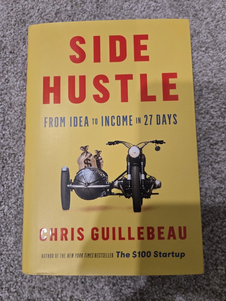 Side Hustle : From Idea to Income in 27 Days by Chris Guillebeau