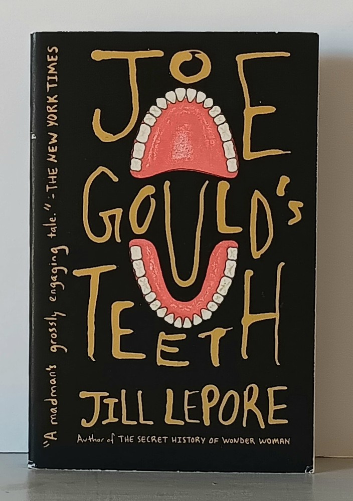 Jill Lepore: Joe Gould’s Teeth (2017) 1st Vintage Books Edition Paperback