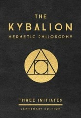 The Kybalion: Centenary Edition by Three Initiates: New