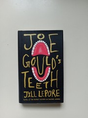 Joe Gould’s Teeth by Jill Lepore (2016, Hardcover)