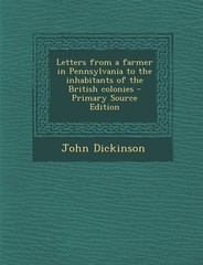 Letters from a farmer in Pennsylvania to the inhabitants of the British colonies